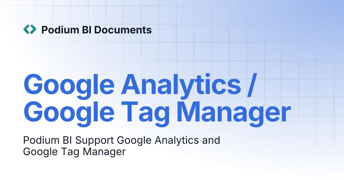 Google Analytics / Google Tag Manager | Podium BI Documents